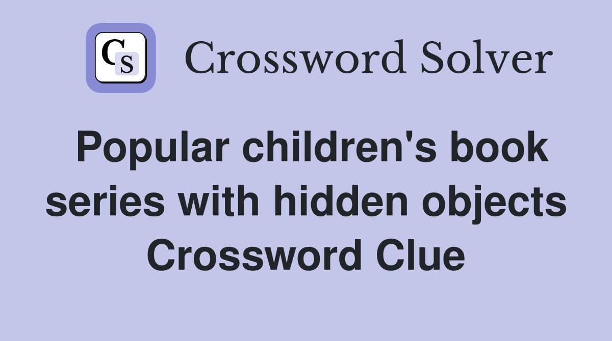 Popular children's book series with hidden objects Crossword Clue