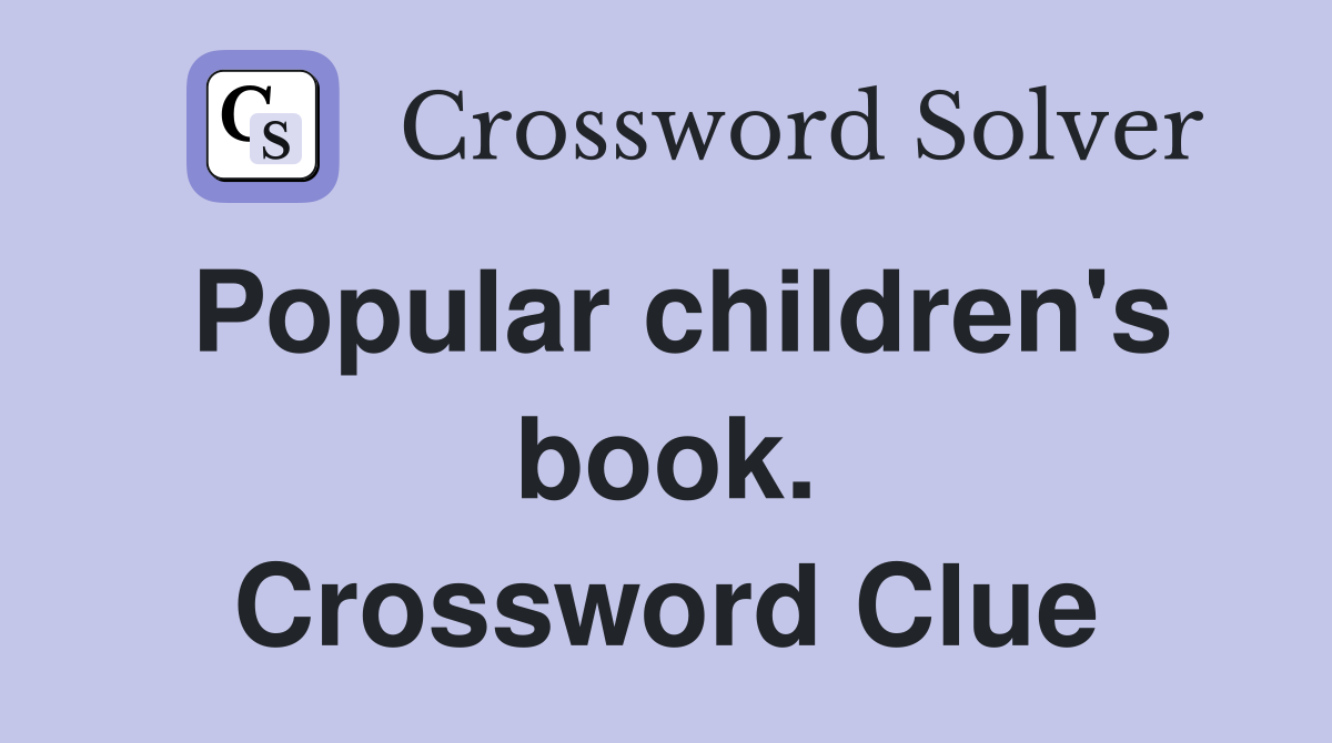 Popular children's book. Crossword Clue