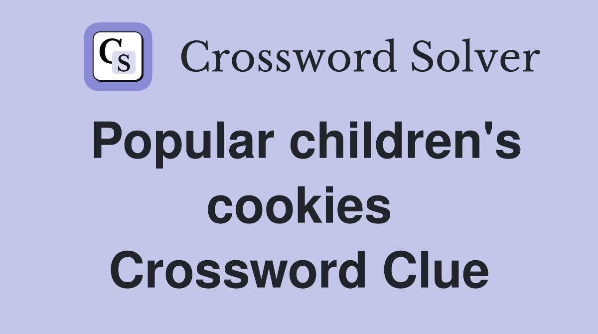 Popular children's cookies Crossword Clue