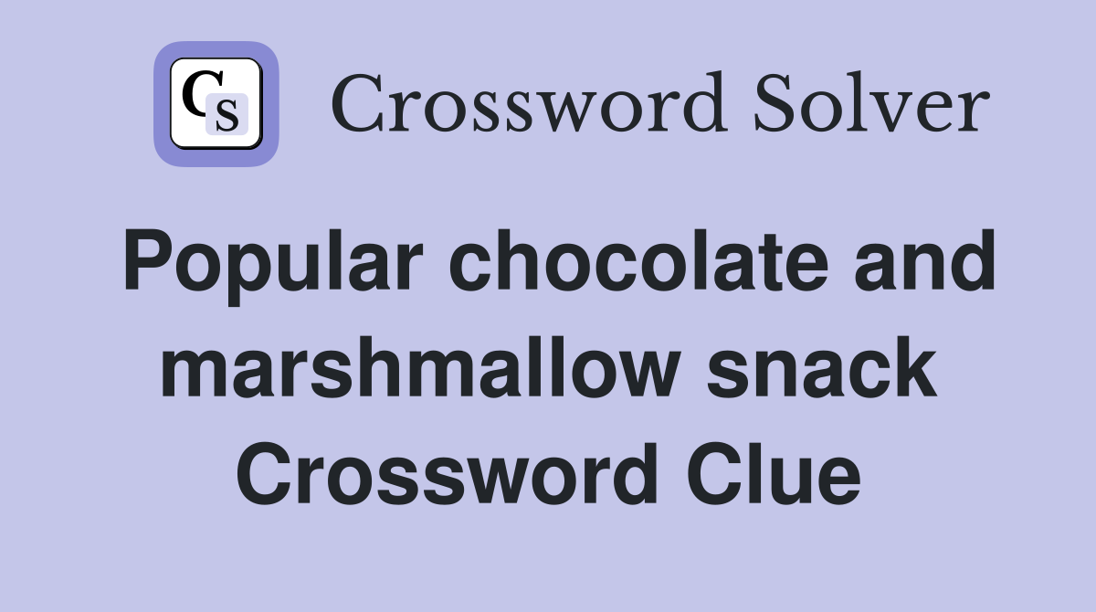 Popular chocolate and marshmallow snack Crossword Clue