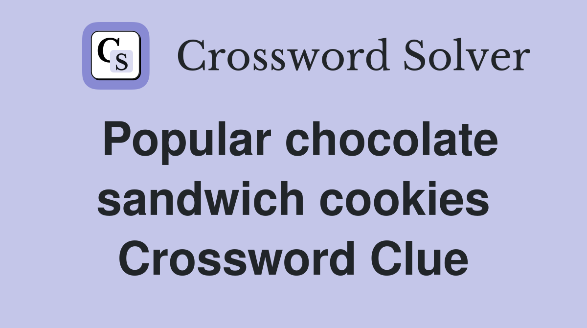 Popular chocolate sandwich cookies Crossword Clue