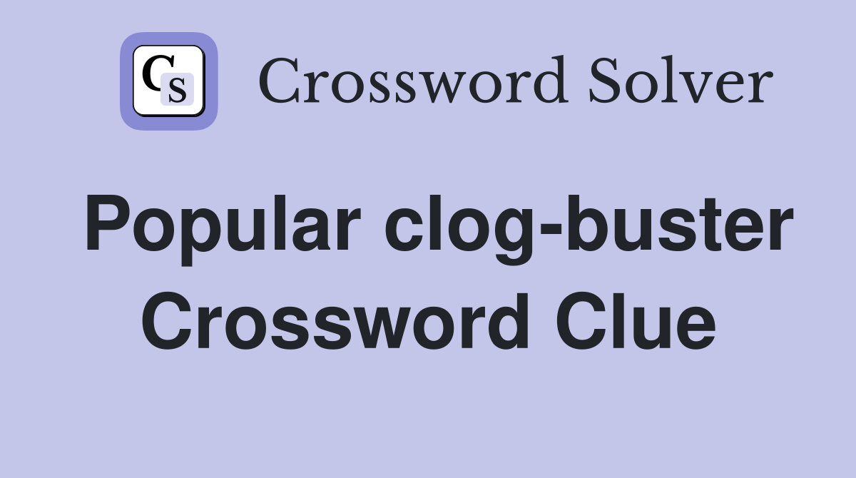 Popular clog-buster Crossword Clue