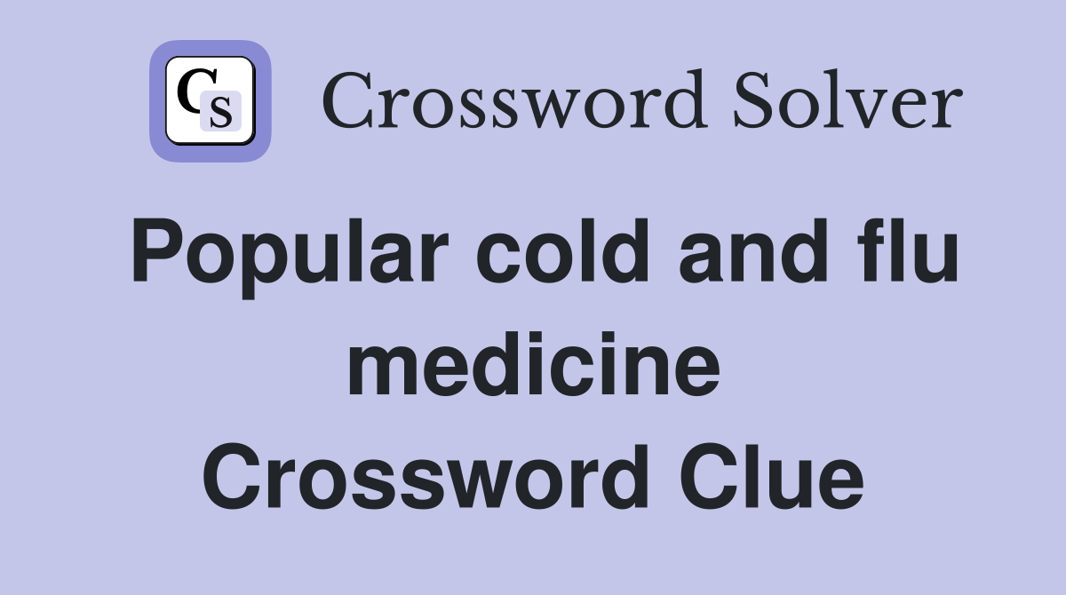 Popular cold and flu medicine Crossword Clue