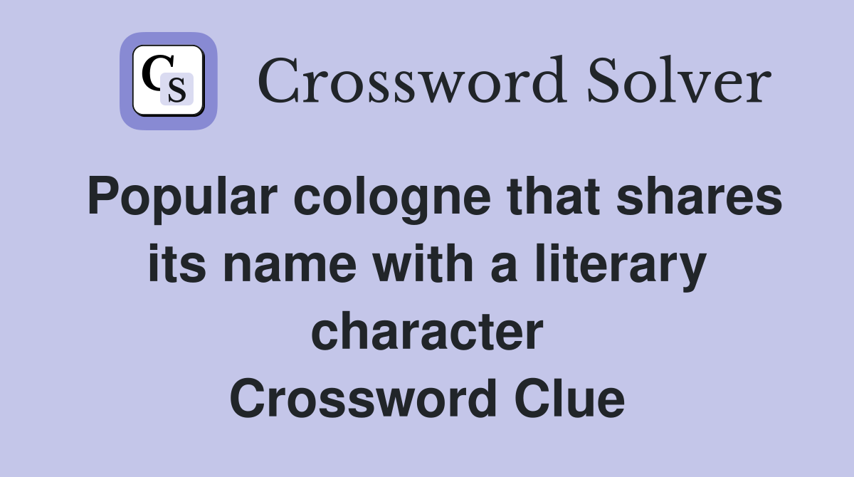 Popular cologne that shares its name with a literary character Crossword Clue