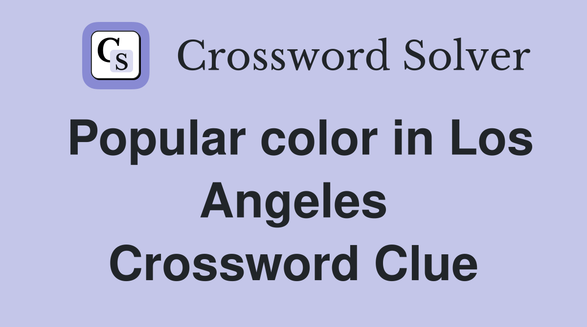 Popular color in Los Angeles Crossword Clue