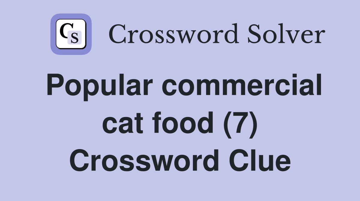 Popular commercial cat food (7) Crossword Clue