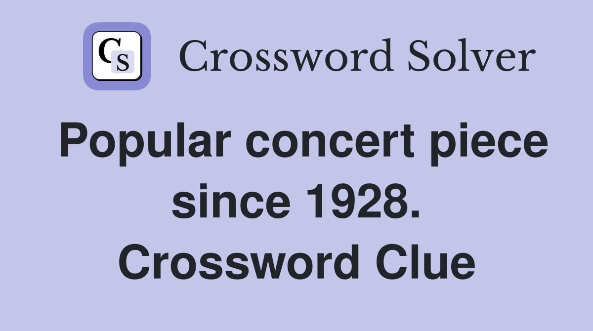 Popular concert piece since 1928. Crossword Clue