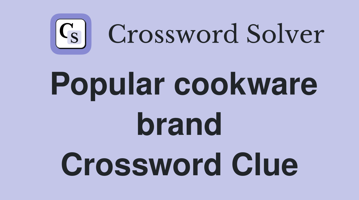 Popular cookware brand Crossword Clue