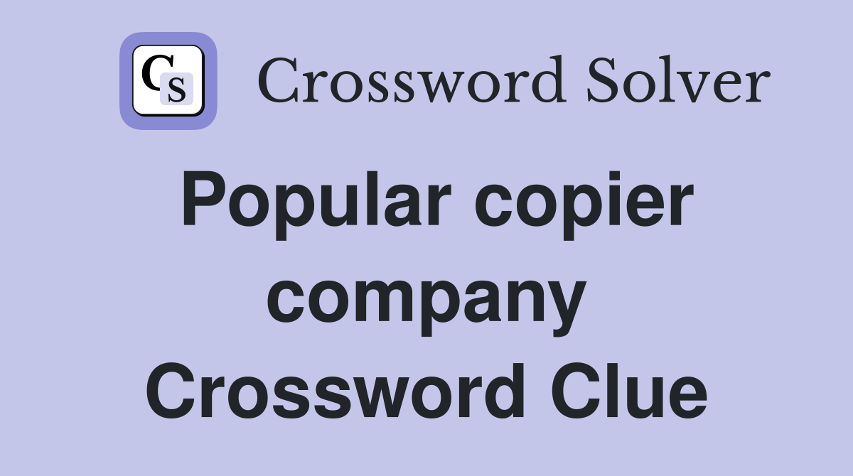 Popular copier company Crossword Clue
