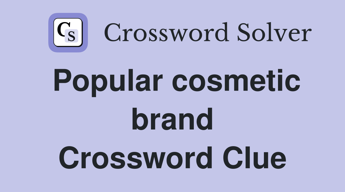 Popular cosmetic brand Crossword Clue