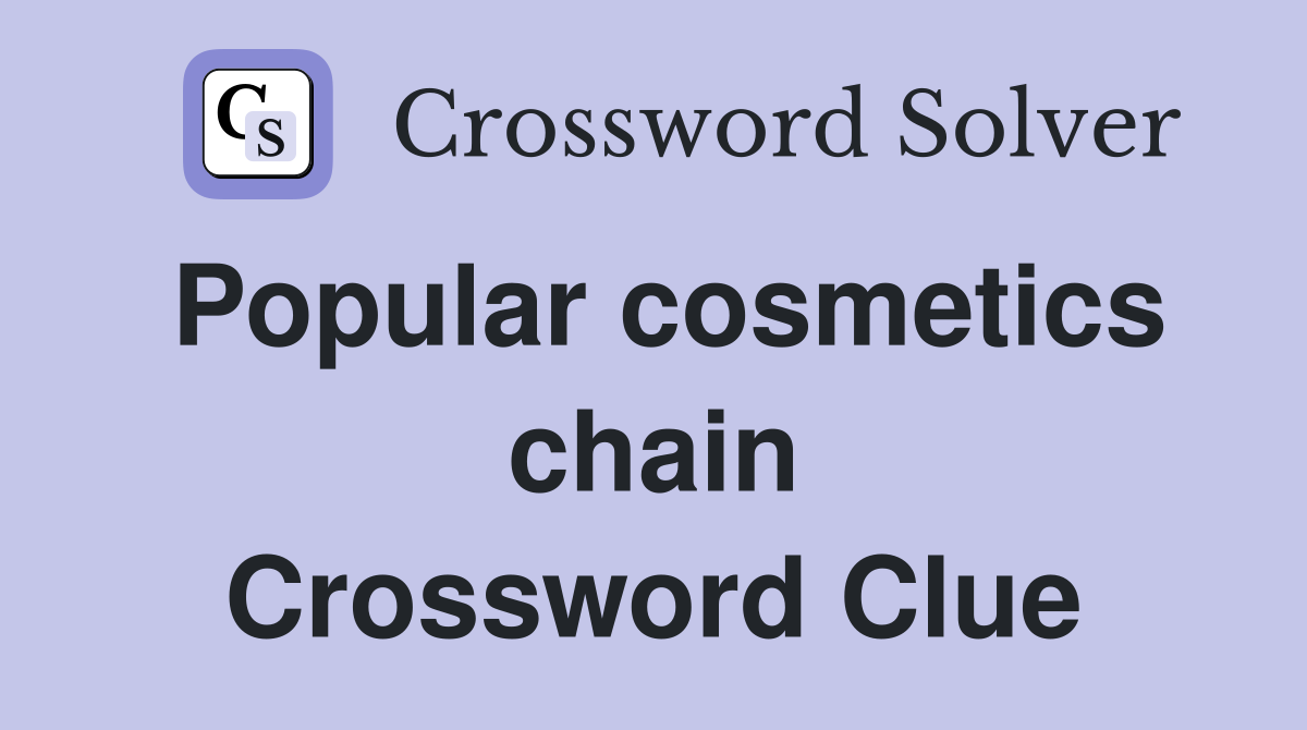 Popular cosmetics chain Crossword Clue