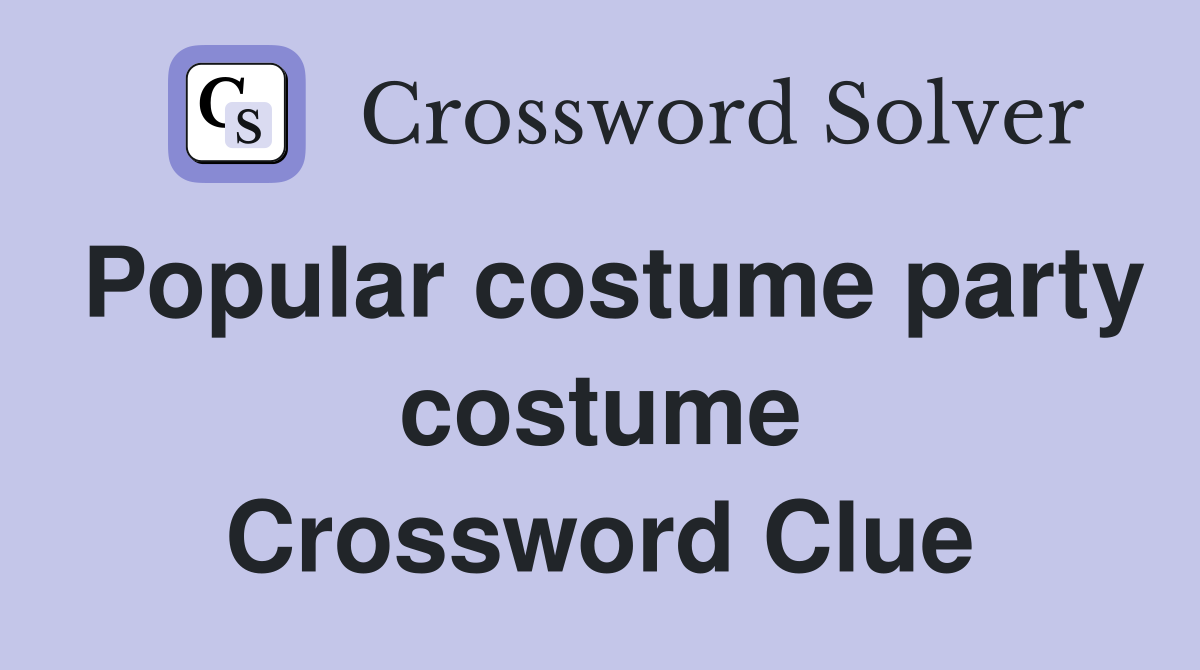 Popular costume party costume Crossword Clue