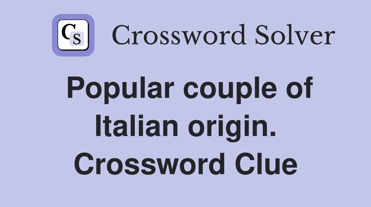Popular couple of Italian origin. Crossword Clue