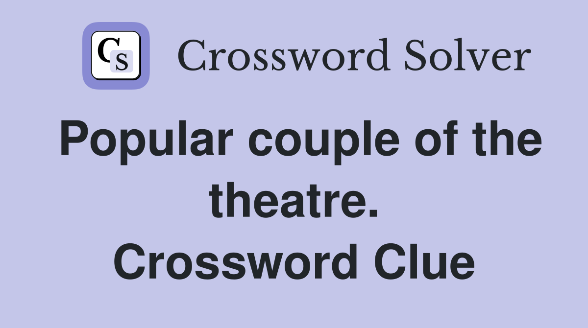 Popular couple of the theatre. Crossword Clue