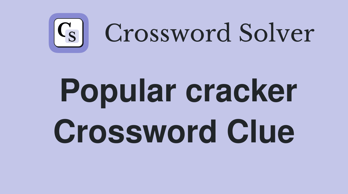 Popular cracker Crossword Clue
