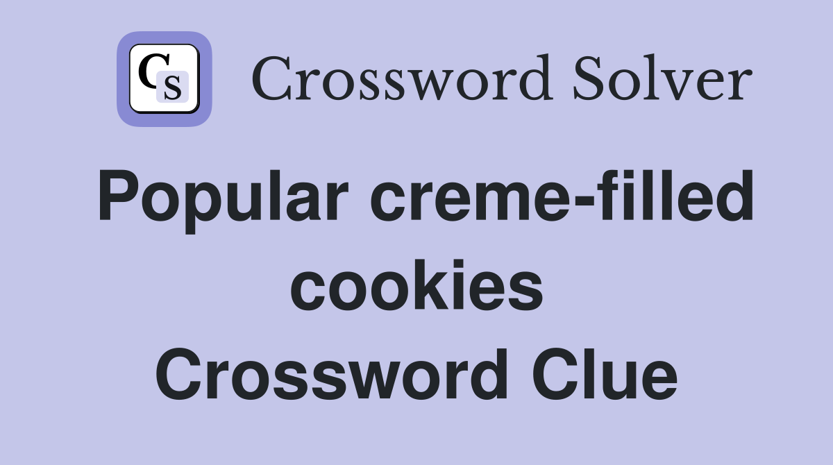 Popular creme-filled cookies Crossword Clue