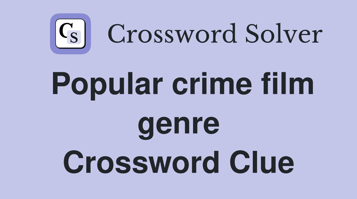 Popular crime film genre Crossword Clue