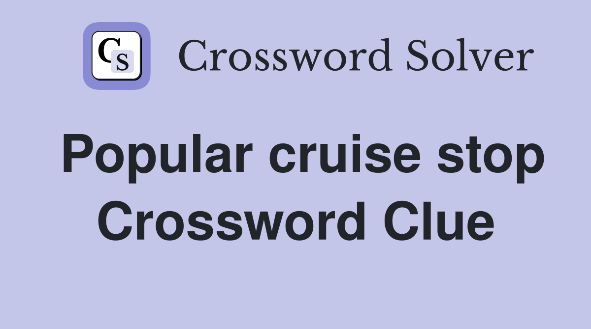 Popular cruise stop Crossword Clue