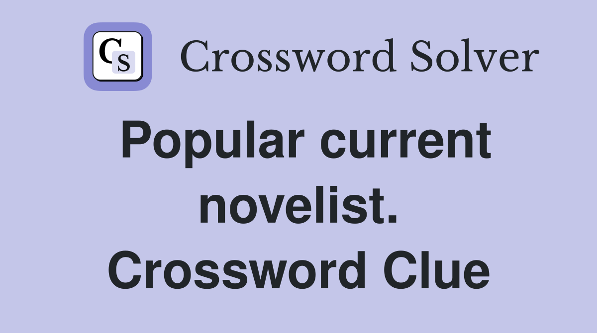 Popular current novelist. Crossword Clue