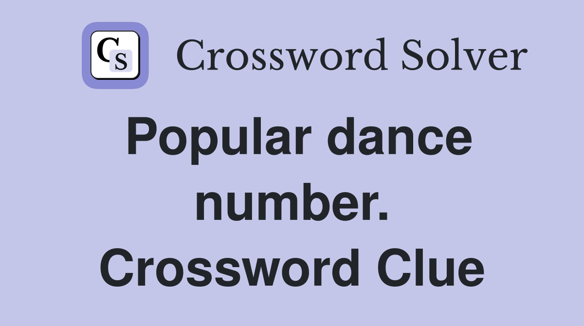 Popular dance number. Crossword Clue