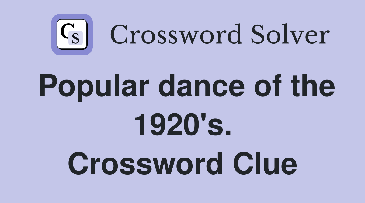 Popular dance of the 1920's. Crossword Clue