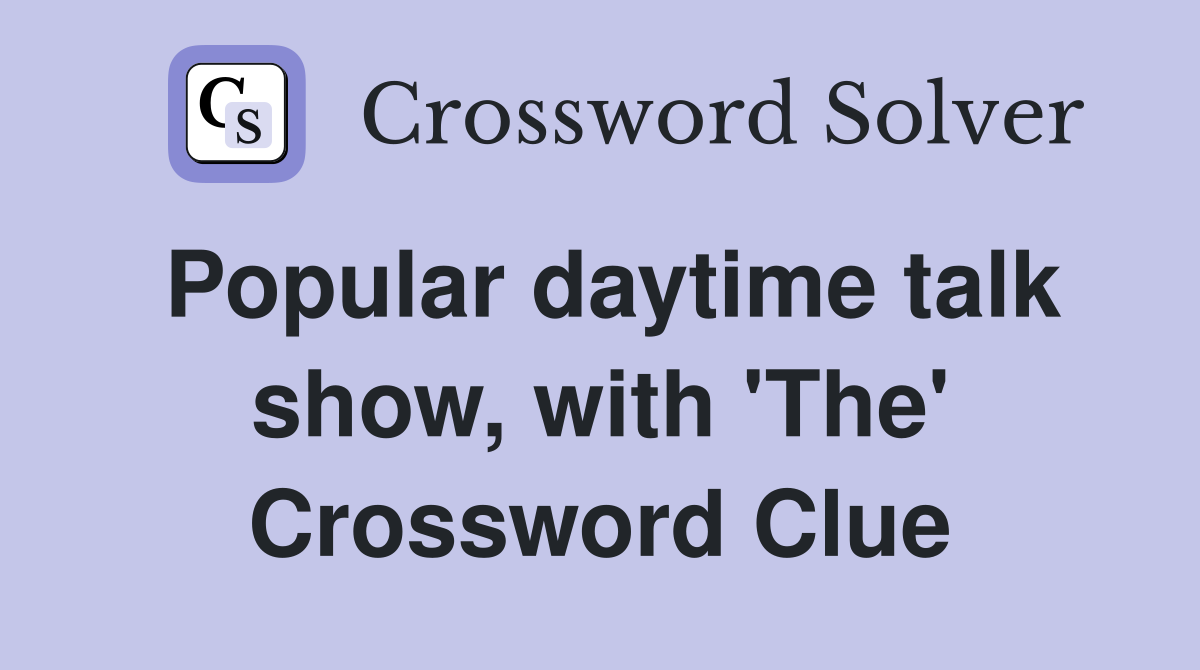 Popular daytime talk show, with 'The' Crossword Clue