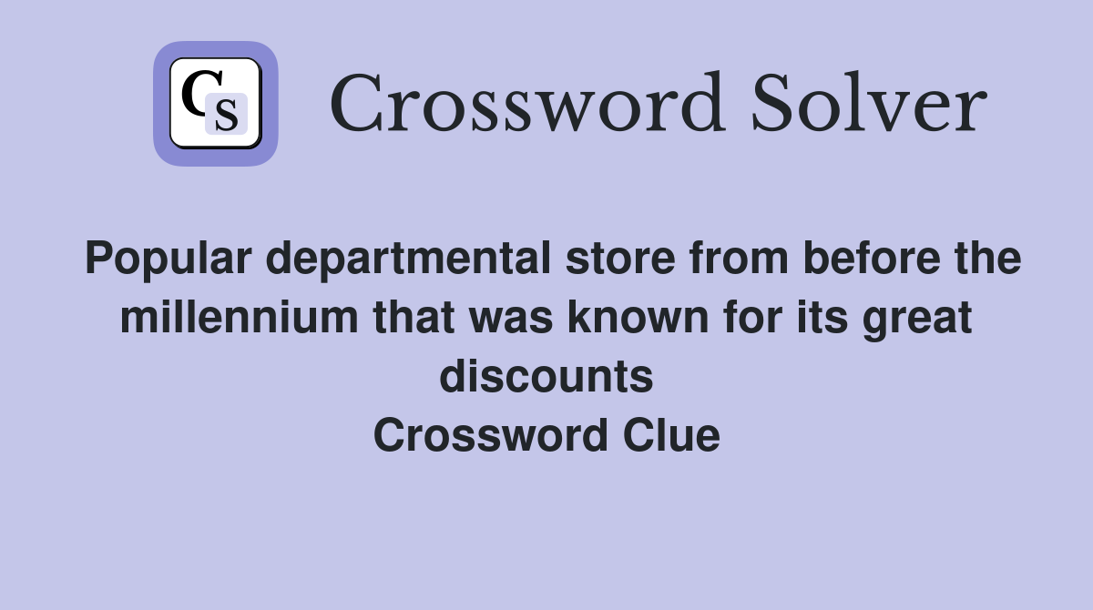 Popular departmental store from before the millennium that was known for its great discounts Crossword Clue