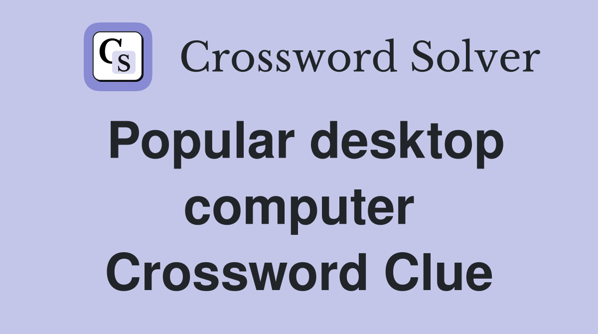 Popular desktop computer Crossword Clue
