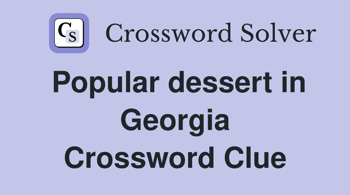 Popular dessert in Georgia Crossword Clue