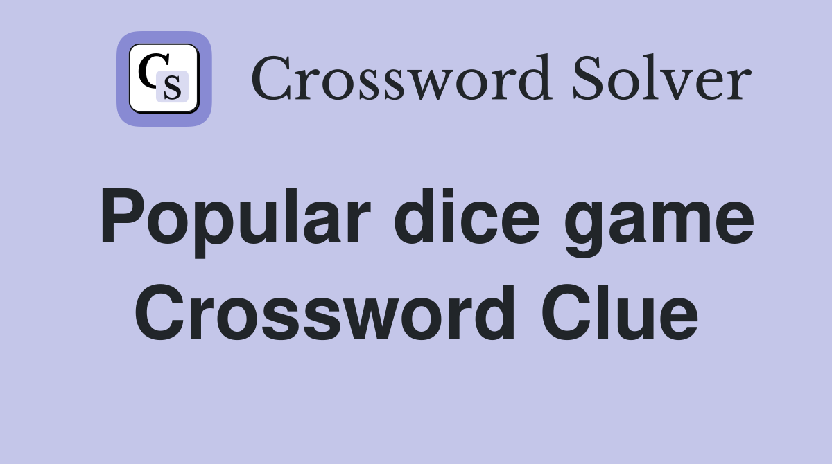 Popular dice game Crossword Clue