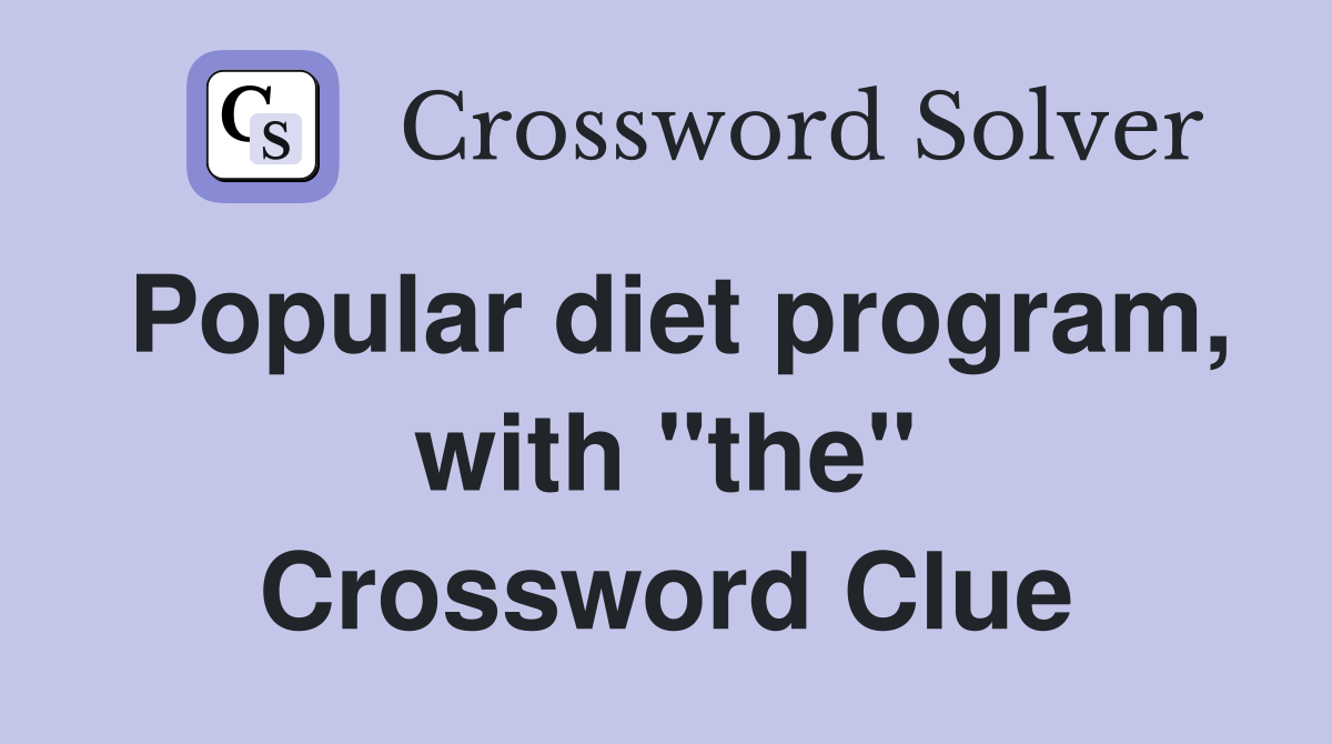 Popular diet program, with "the" Crossword Clue