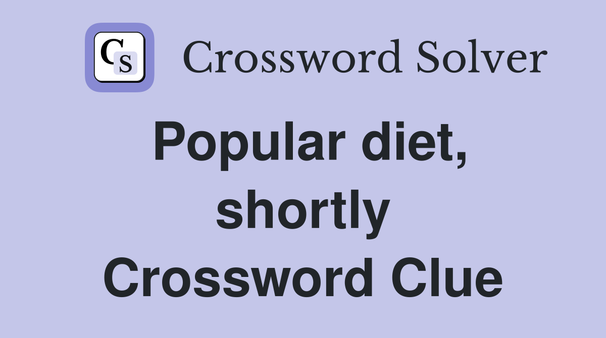Popular diet, shortly Crossword Clue