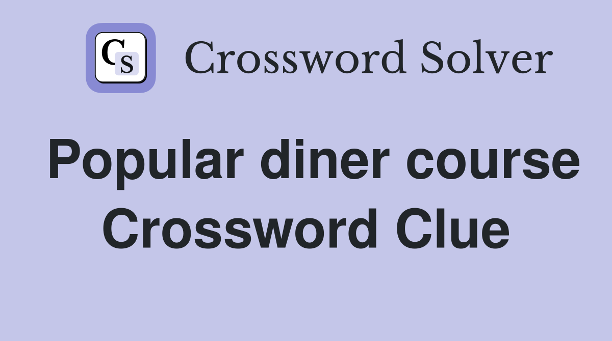 Popular diner course Crossword Clue