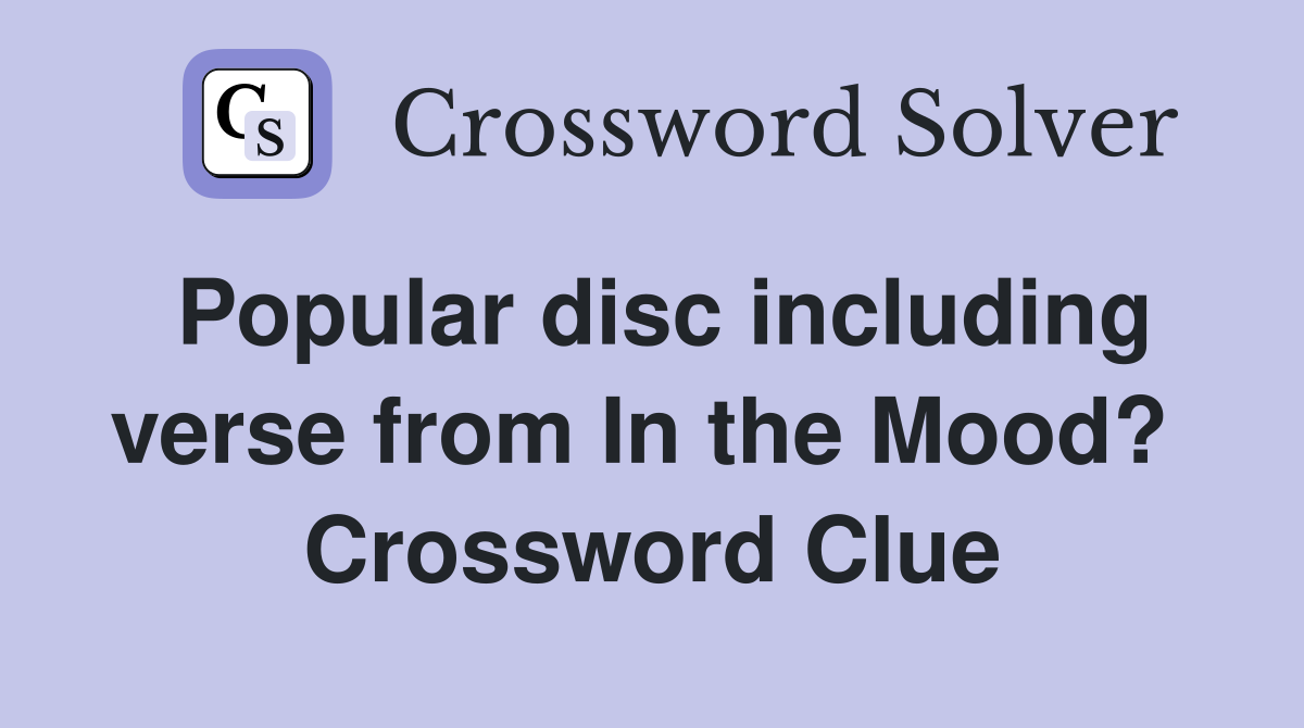 Popular disc including verse from In the Mood?  Crossword Clue