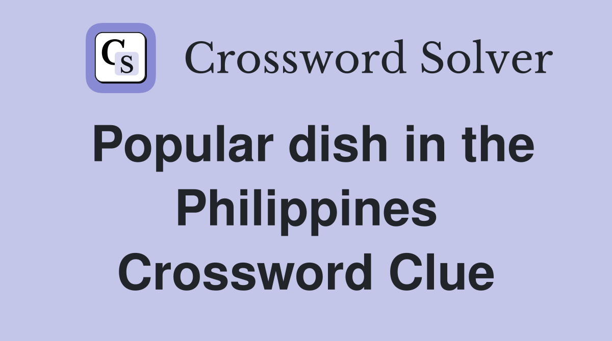 Popular dish in the Philippines Crossword Clue