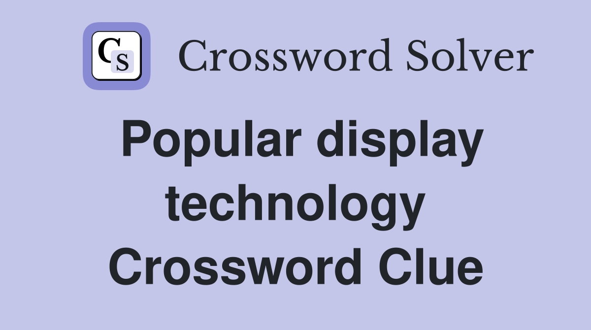 Popular display technology Crossword Clue