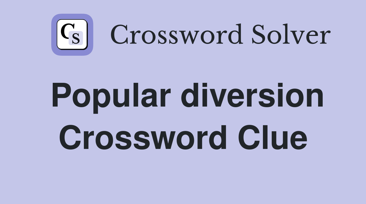 Popular diversion Crossword Clue