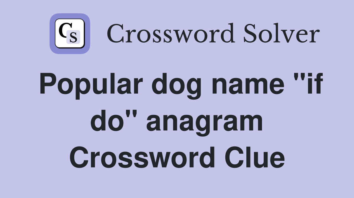 Popular dog name "if do" anagram Crossword Clue