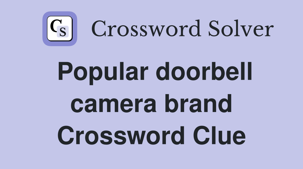 Popular doorbell camera brand Crossword Clue
