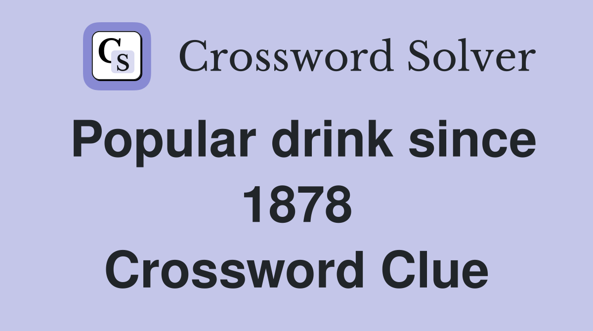 Popular drink since 1878 Crossword Clue