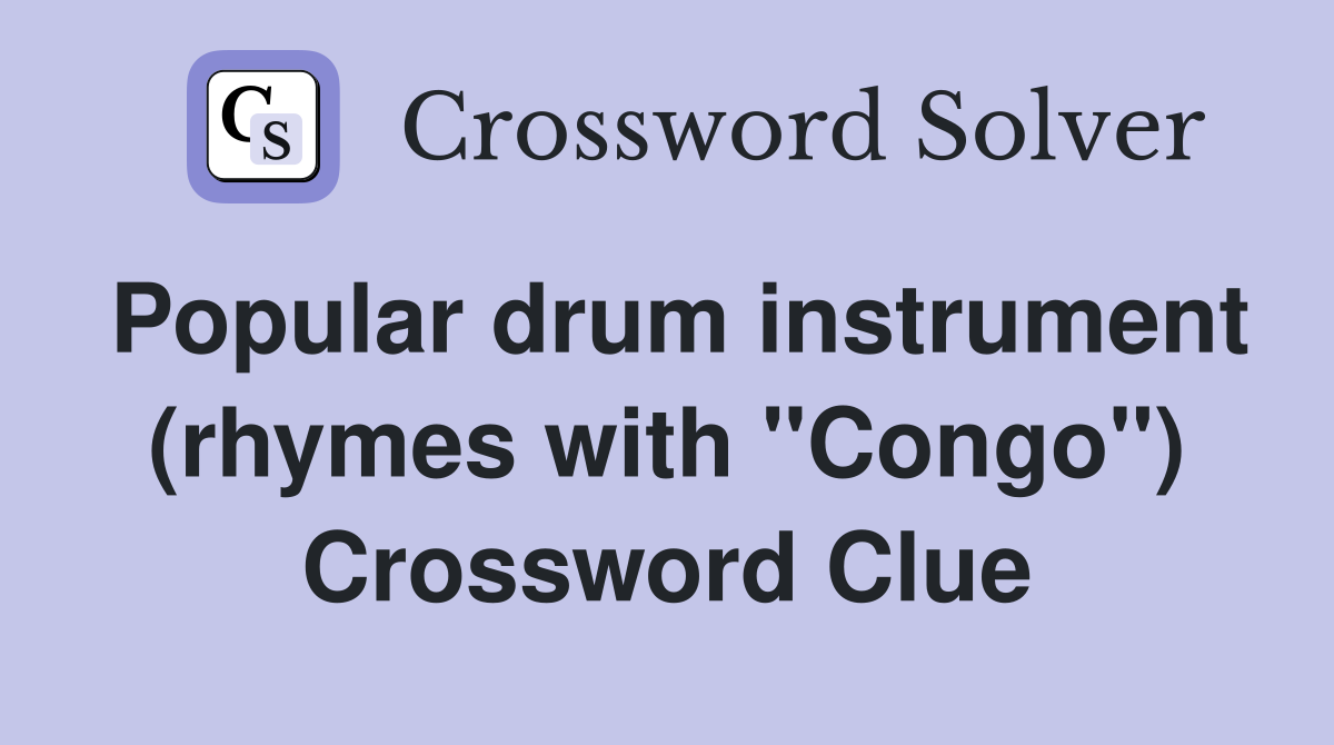 Popular drum instrument (rhymes with "Congo") Crossword Clue