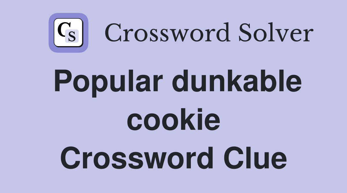Popular dunkable cookie Crossword Clue