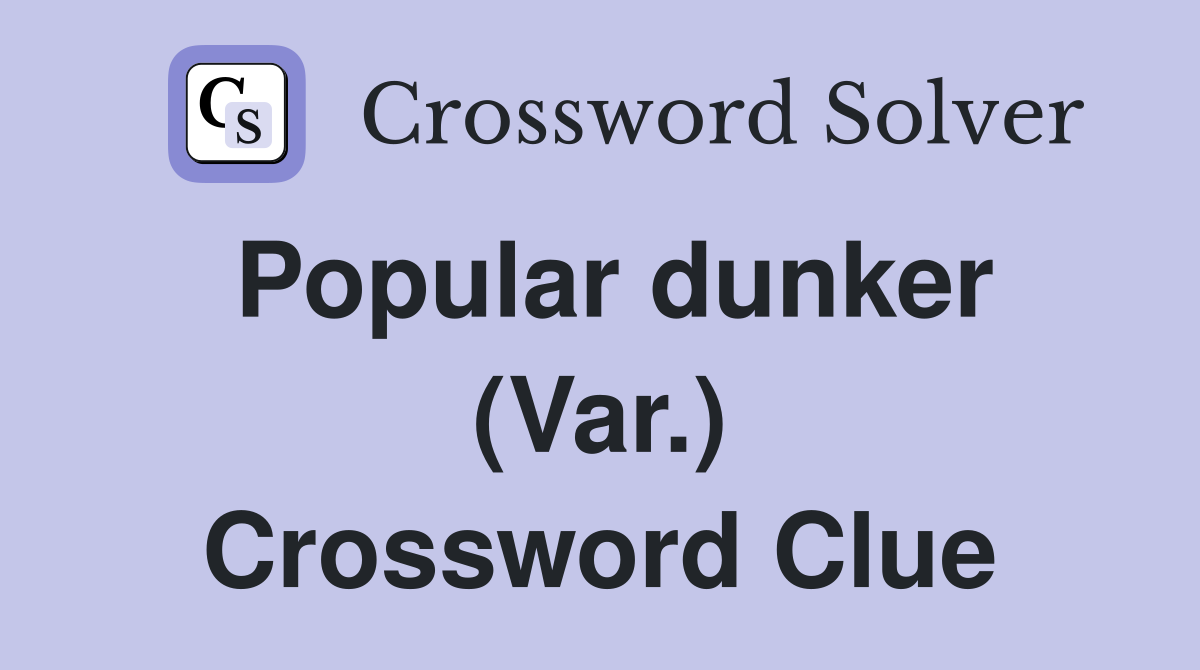Popular dunker (Var.) Crossword Clue