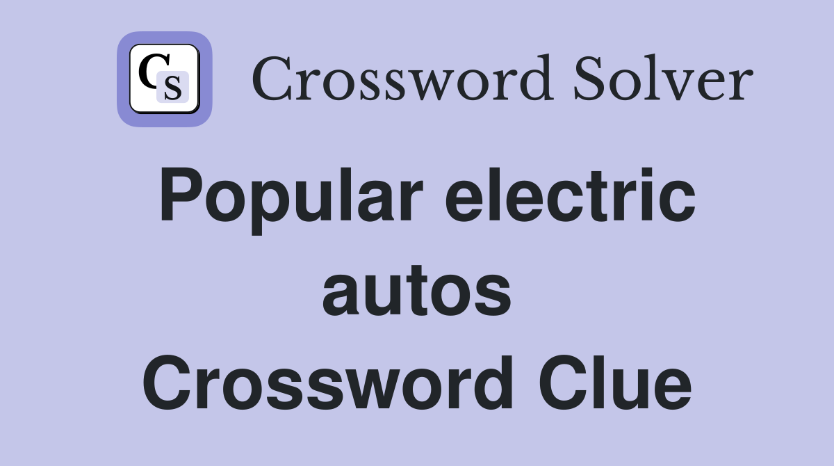 Popular electric autos Crossword Clue