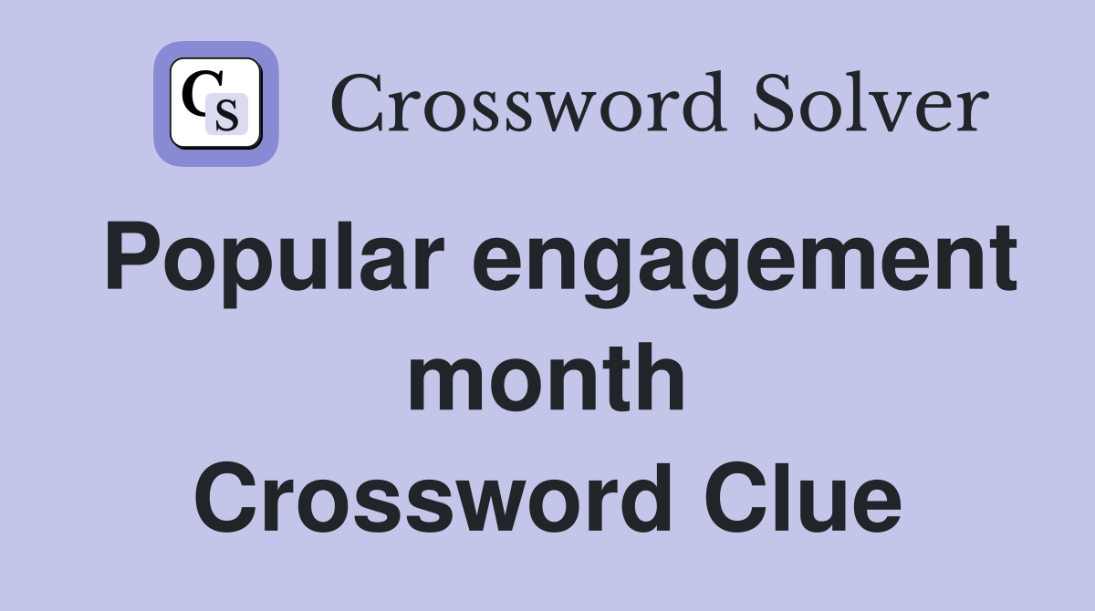 Popular engagement month Crossword Clue