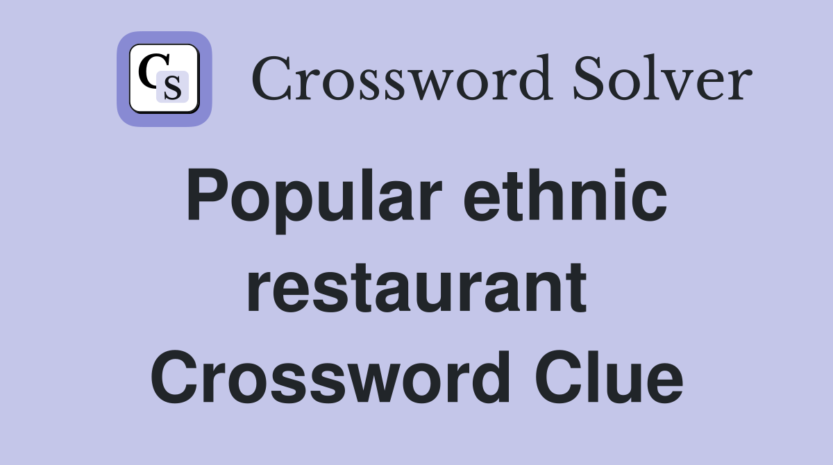 Popular ethnic restaurant Crossword Clue