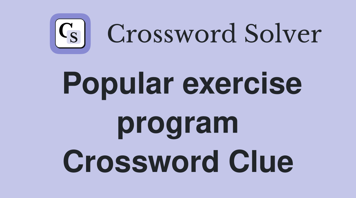 Popular exercise program Crossword Clue