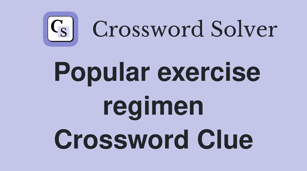 Popular exercise regimen Crossword Clue