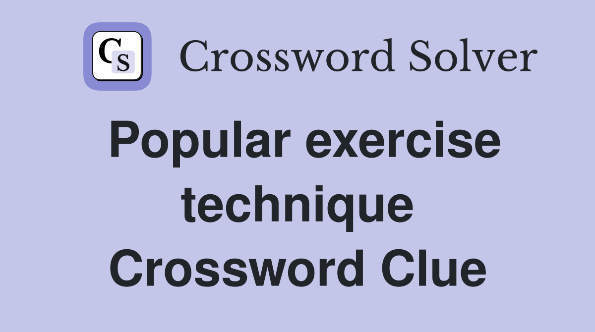 Popular exercise technique Crossword Clue