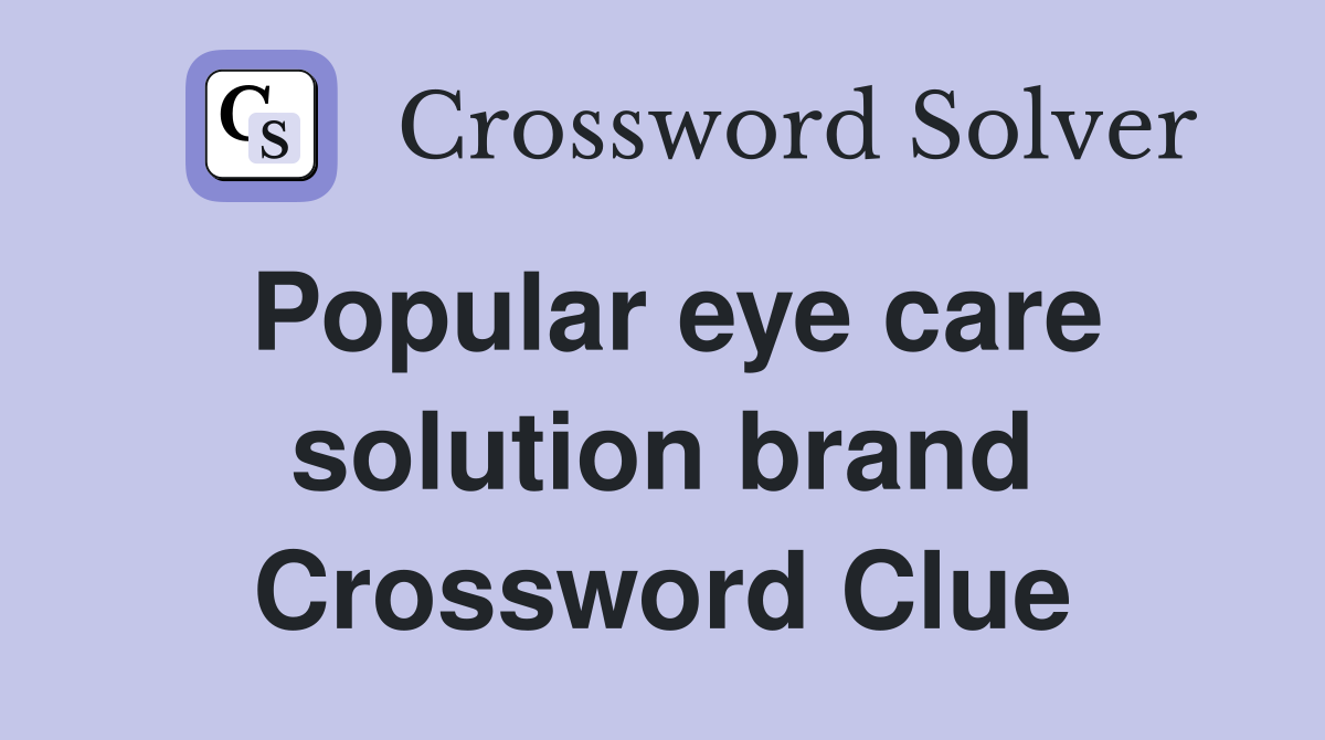 Popular eye care solution brand Crossword Clue